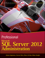 Professional Microsoft SQL Server 2012 Administration -  Adam Jorgensen,  Brian Knight,  Ross LoForte,  Steven Wort