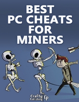 Best PC Cheats for Miners: (An Unofficial Minecraft Book) -  Crafty Publishing Crafty Publishing