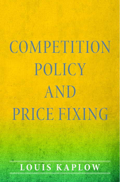 Competition Policy and Price Fixing -  Louis KAPLOW