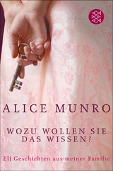 Wozu wollen Sie das wissen? -  Alice Munro