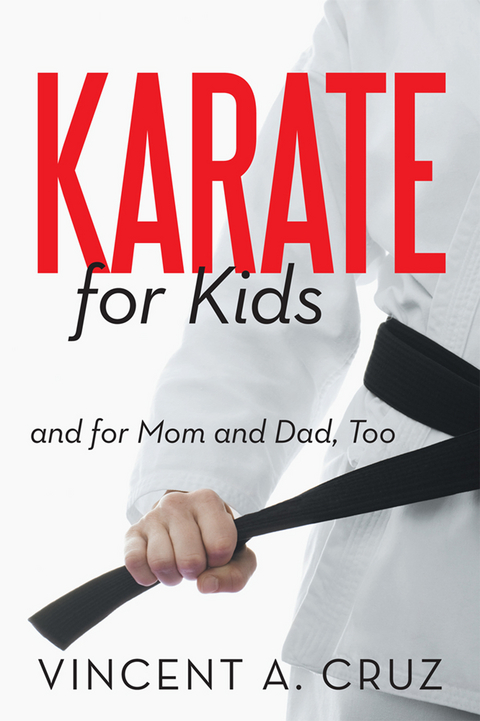 Karate for Kids and for Mom and Dad, Too -  incent A. Cruz