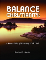 Balance Christianity :: A Better Way of Relating with God - Raphael S. Dauda