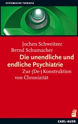 Die unendliche und die endliche Psychiatrie - Jochen Schweitzer, Bernd Schumacher