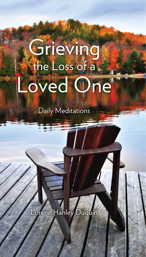 Grieving the Loss of a Loved One - Lorene Hanley Duquin