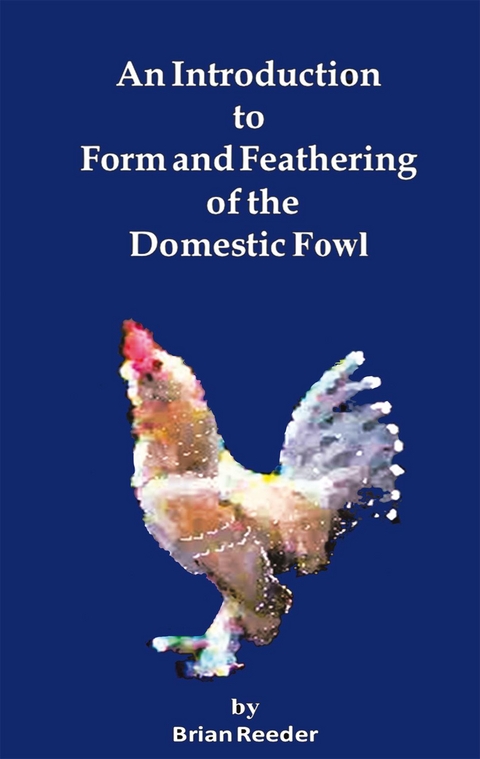 Introduction to Form and Feathering of the Domestic Fowl -  Brian Reeder