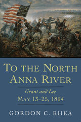 To the North Anna River -  Gordon C. Rhea