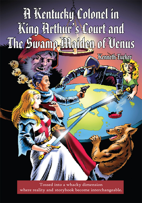 Kentucky Colonel in King Arthur'S Court and the Swamp Maiden of Venus -  KENNETH TUCKER