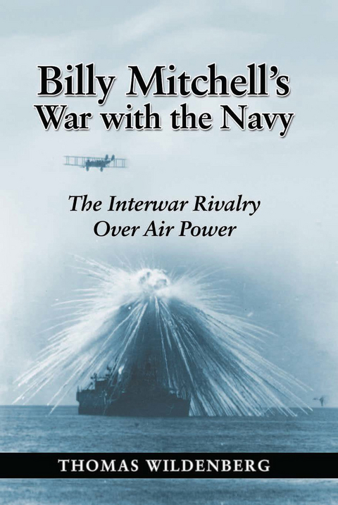 Billy Mitchell's War with the Navy -  Thomas Wildenberg