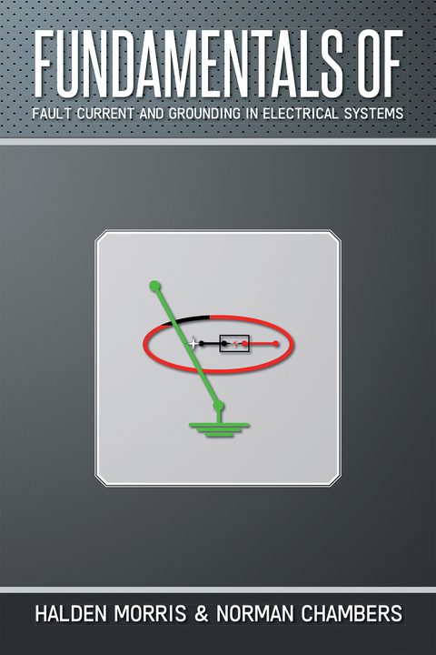 Fundamentals of Fault Current and Grounding in Electrical Systems -  Halden Morris