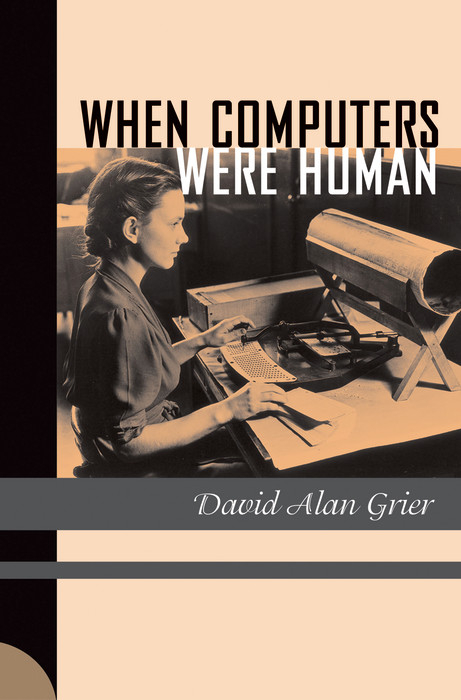 When Computers Were Human -  David Alan Grier