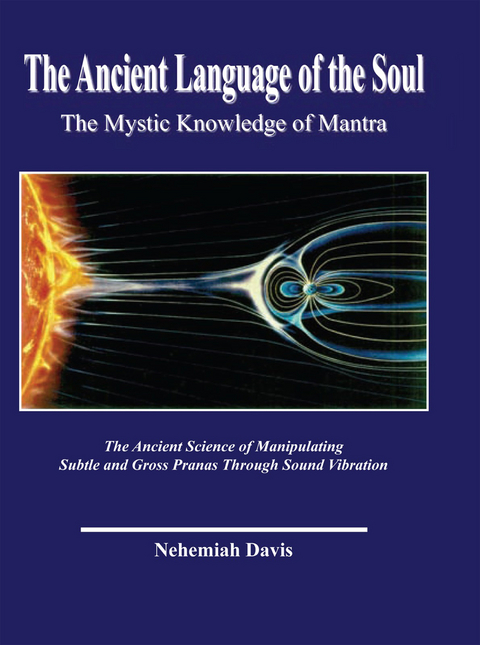 Ancient Language of the Soul: the Mystic Knowledge of Mantra -  Nehemiah Davis
