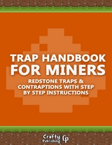 Trap Handbook for Miners - Redstone Traps & Contraptions with Step by Step Instructions: (An Unofficial Minecraft Book) -  Crafty Publishing Crafty Publishing