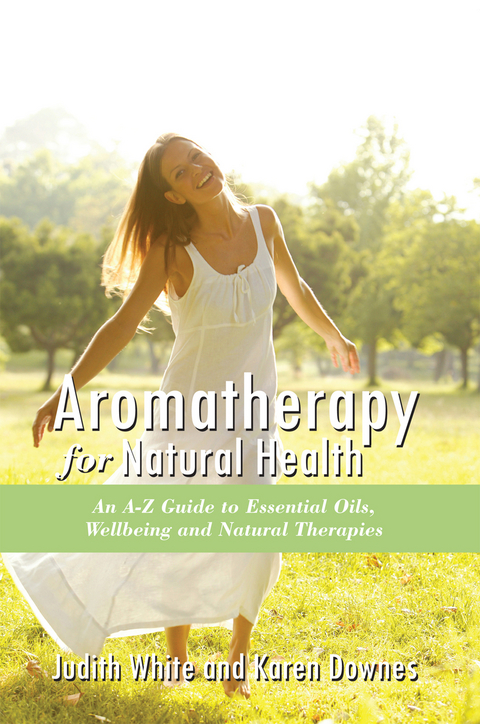 Aromatheraphy for Natural Health -  Karen Downes,  Judith White