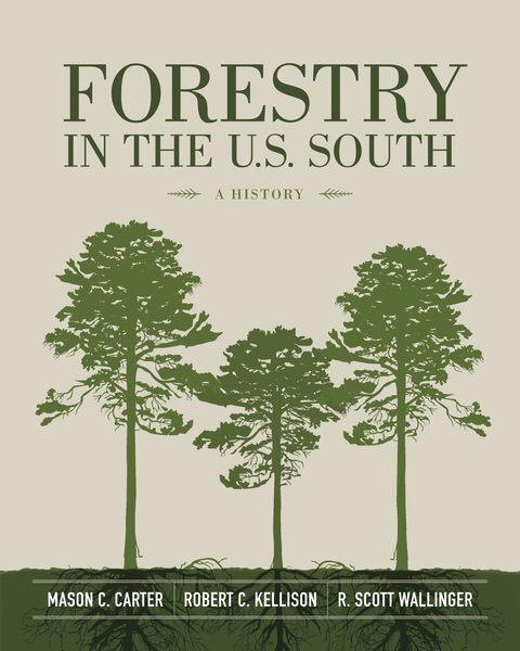 Forestry in the U.S. South -  Mason C. Carter,  Robert C. Kellison,  R. Scott Wallinger