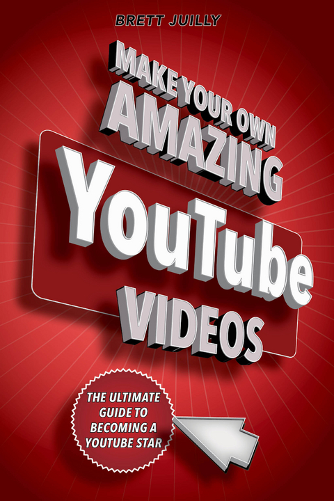 Make Your Own Amazing YouTube Videos -  Brett Juilly