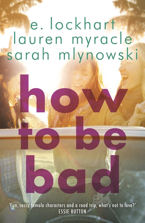 How to Be Bad -  E. Lockhart,  Sarah Mlynowski,  Lauren Myracle