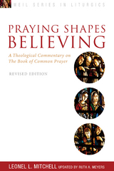 Praying Shapes Believing - Ruth A. Meyers, Leonel L. Mitchell