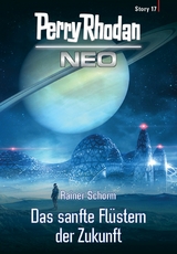 Perry Rhodan Neo Story 17: Das sanfte Flüstern der Zukunft - Rainer Schorm