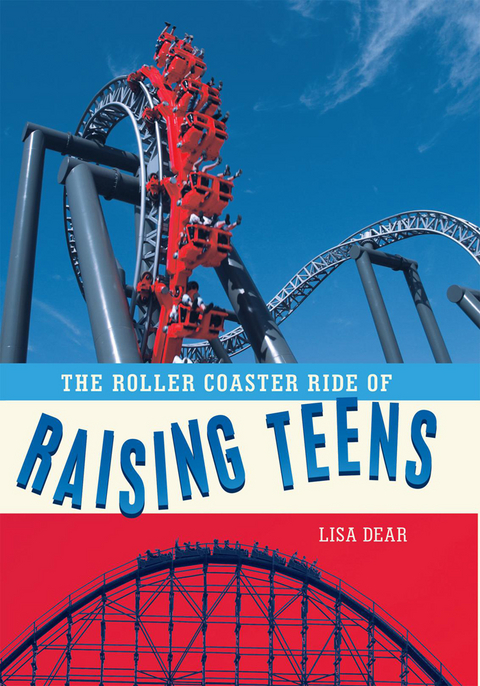 Roller Coaster Ride of Raising Teens -  Lisa Dear