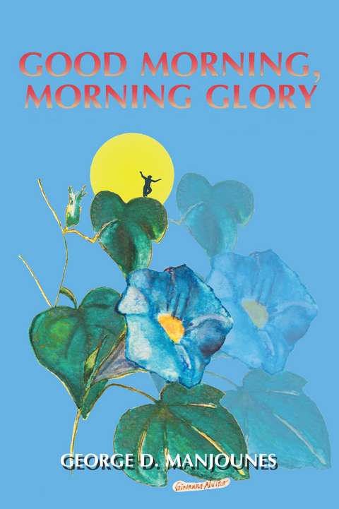 Good Morning, Morning Glory - George D. Manjounes