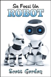 Se Fossi Un Robot - Scott Gordon