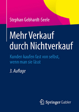 Mehr Verkauf durch Nichtverkauf - Stephan Gebhardt-Seele