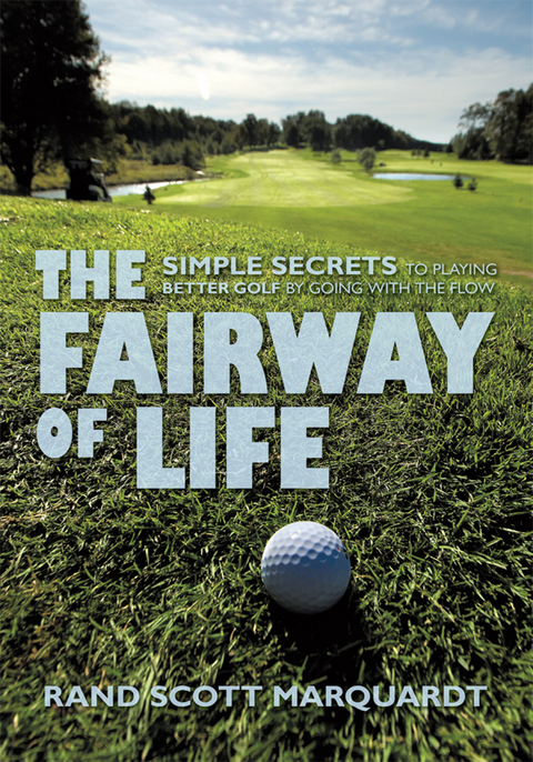 The Fairway of Life - Rand S. Marquardt