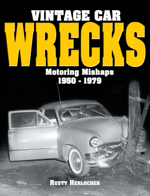 Vintage Car Wrecks Motoring Mishaps 1950-1979 -  Rusty Herlocher