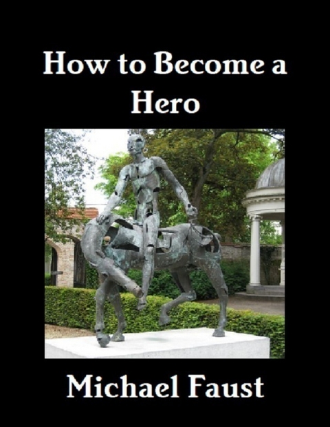 How to Become a Hero -  Faust Michael Faust