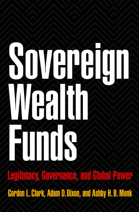 Sovereign Wealth Funds -  Gordon L. Clark,  Adam D. Dixon,  Ashby H.B. Monk