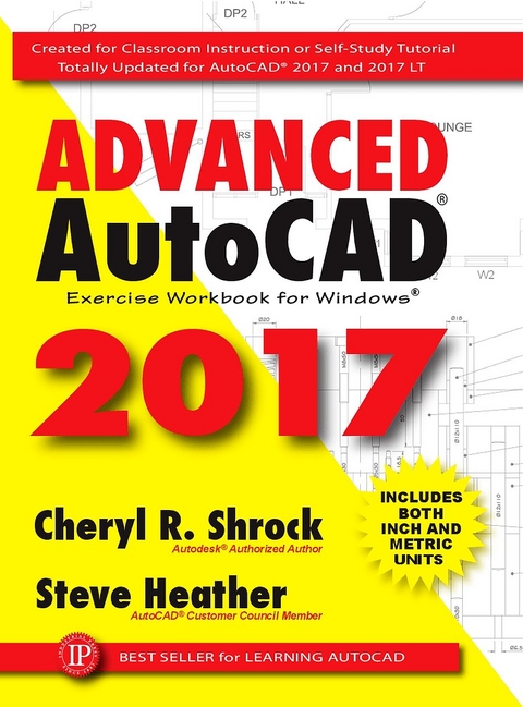 Advanced AutoCAD® 2017 - Cheryl R. Shrock, Steve Heather