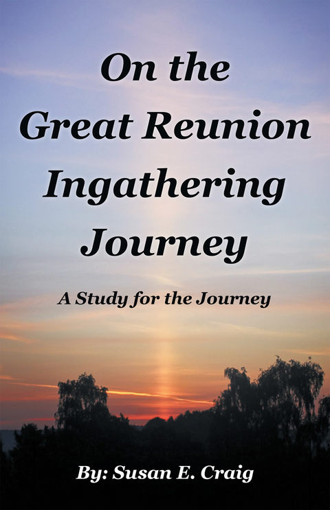 On the Great Reunion Ingathering Journey -  Susan E. Craig