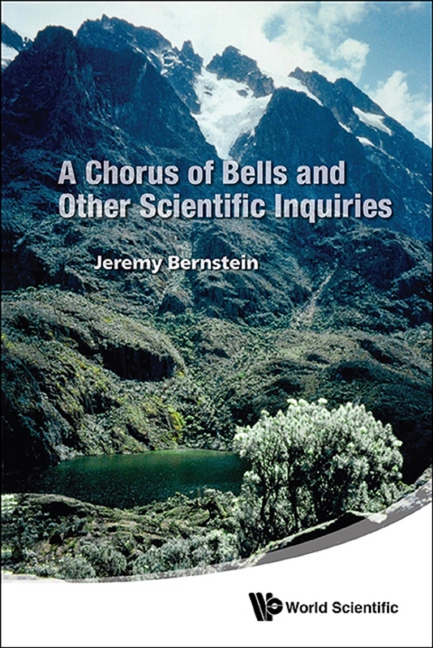 CHORUS OF BELLS AND OTHER SCIENTIFIC INQUIRIES, A - Jeremy Bernstein