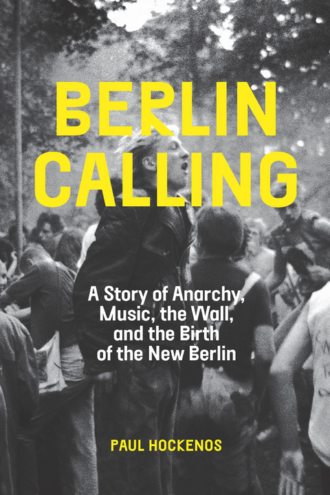 Berlin Calling -  Paul Hockenos