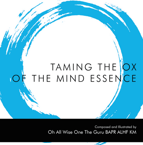 Taming the Ox of the Mind Essence -  Oh All Wise One The Guru BAPR ALHF KM