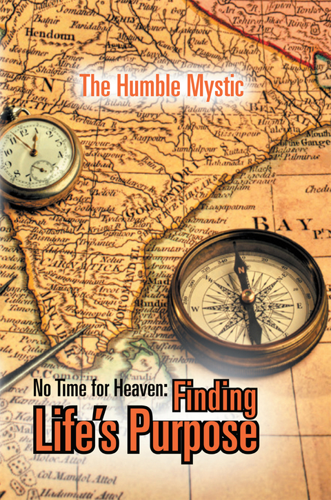 No Time for Heaven: Finding Life's Purpose -  The Humble Mystic