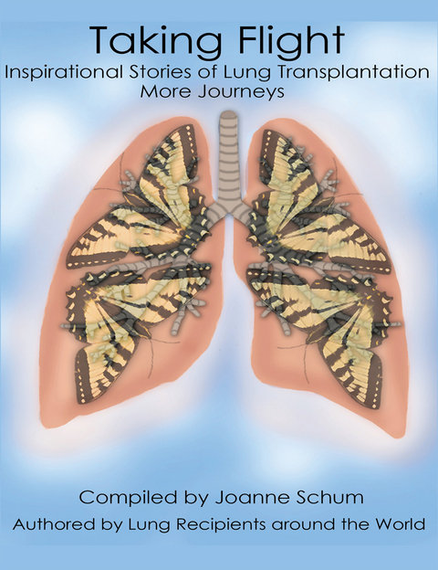 Taking Flight: Inspirational Stories of Lung Transplantation More Journeys -  Lung Recipients Around the World