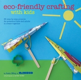 Eco-Friendly Crafting With Kids - Kate Lilley