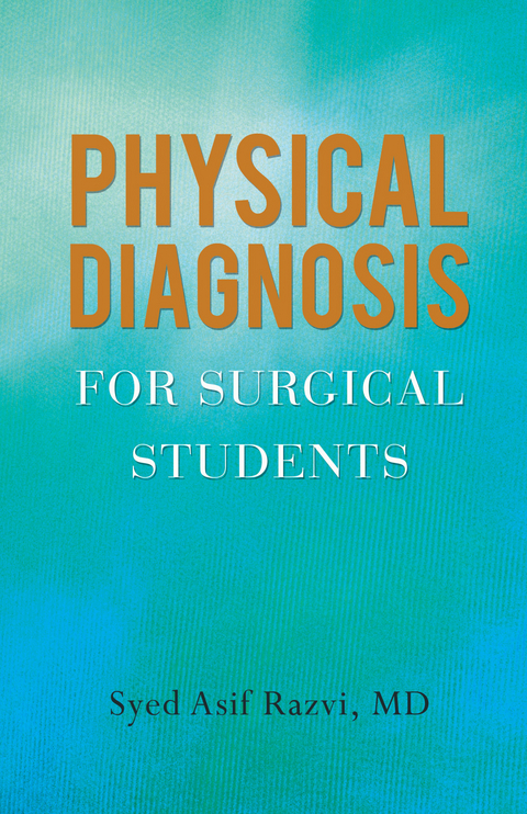 Physical Diagnosis for Surgical Students -  Syed Asif Razvi