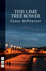 This Lime Tree Bower (NHB Modern Plays) - Conor McPherson