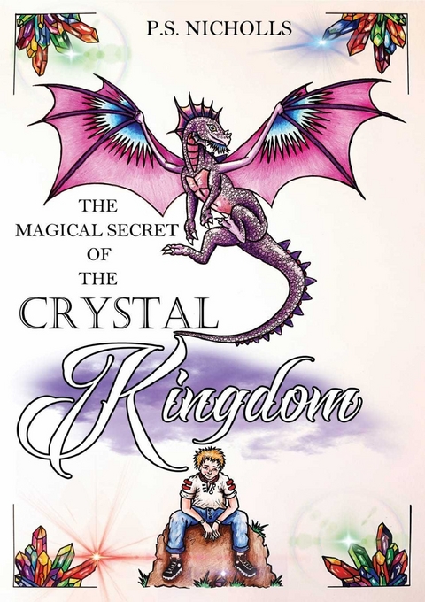 The Magical Secret of the Crystal Kingdom -  P.S. Nicholls