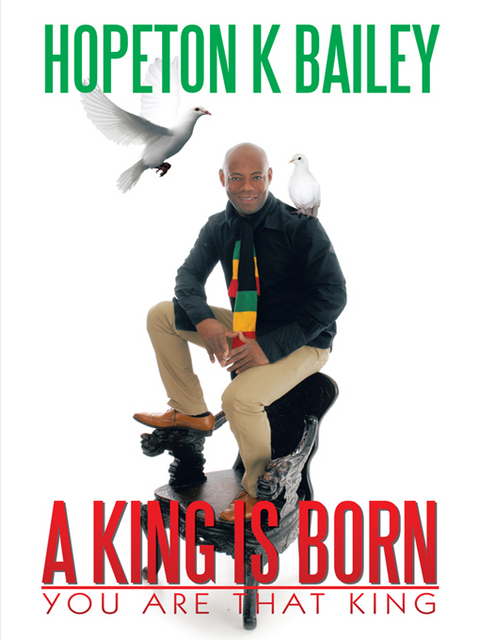 King Is Born -  Hopeton K Bailey