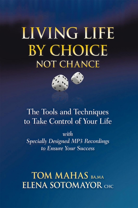 Living Life by Choice ... Not Chance -  Tom Mahas,  Elena Sotomayor