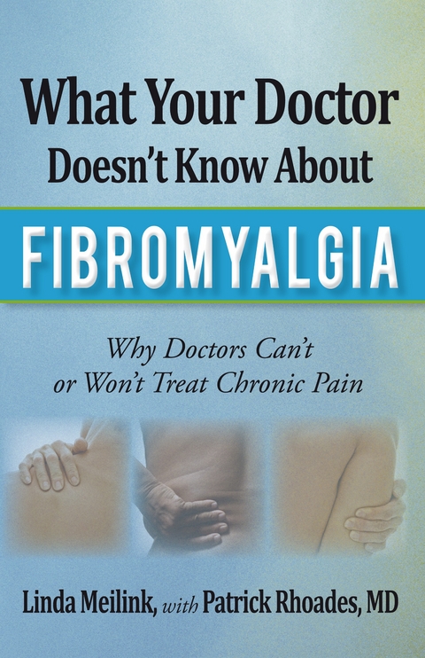 What Your Doctor Doesn’T Know About Fibromyalgia - Linda Meilink