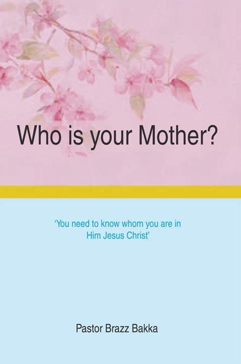Who Is Your Mother? -  Pastor Brazz Bakka