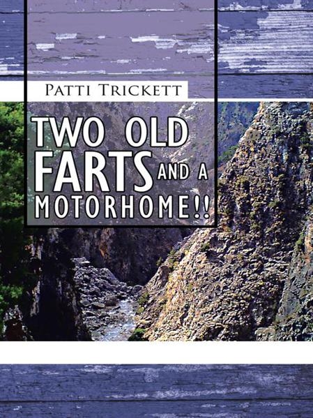 Two Old Farts and a Motorhome!! - Patti Trickett