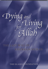 Dying and Living for Allah: The Last Will of Khurram Murad - Khurram Murad