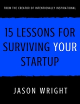 15 Lessons for Surviving Your Startup -  Wright Jason Wright