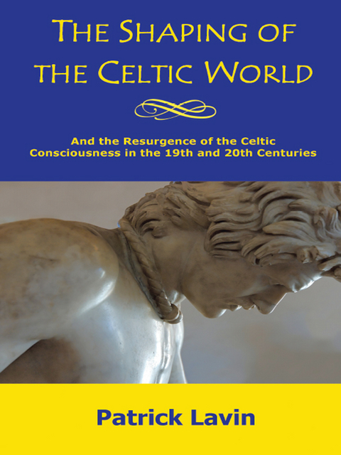 The Shaping of the Celtic World - Patrick Lavin