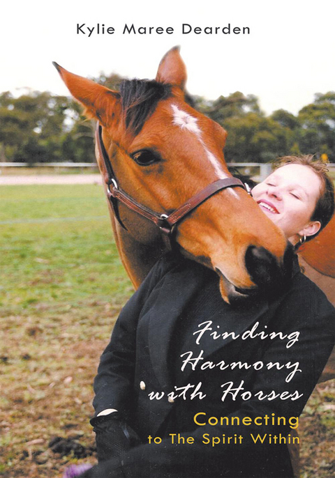 Finding Harmony with Horses -  Kylie Maree Dearden